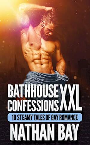 Bathhouse Confessions XXL: 10 Book Gay Romance Bundle by Nathan Bay