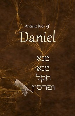 Ancient Book of Daniel by Ken Johnson Th D.