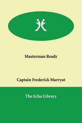 Masterman Ready by Captain Frederick Marryat, Frederick Marryat