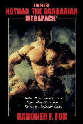 The First Kothar the Barbarian MEGAPACK(R): 3 Sword and Sorcery Novels by Gardner F. Fox