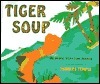 Tiger Soup: An Anansi Story from Jamaica by Frances Temple