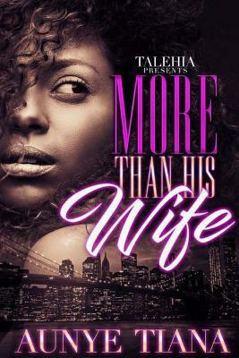 More Than His Wife by Aunye Tiana