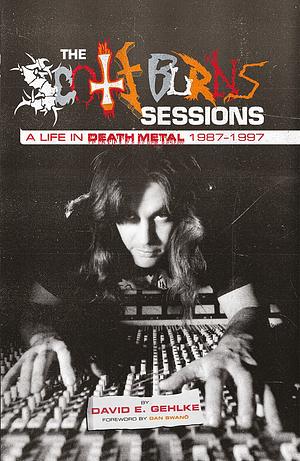 The Scott Burns Sessions: A Life in Death Metal 1987-1997 by 