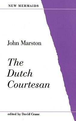 The Dutch Courtesan by John Marston