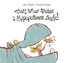 That's What Makes a Hippopotamus Smile by Laurent Cardon, Sean Taylor