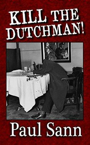 Kill the Dutchman!: The Story of Dutch Schultz by Pete Hamill, Paul Sann