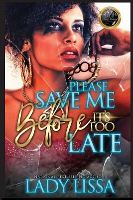 Please Save Me Before It's Too Late by Melissa St Julien