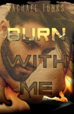 Burn with Me by Rachael Tonks