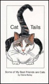 Cat Tails: Some of My Best Friends Are Cats by Christopher Bailey, Elaine Bailey
