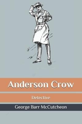 Anderson Crow: detective by George Barr McCutcheon