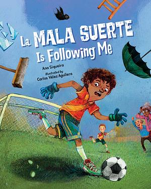 La Mala Suerte Is Following Me by Ana Siqueira
