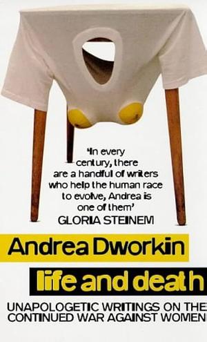 Life and Death by Andrea Dworkin