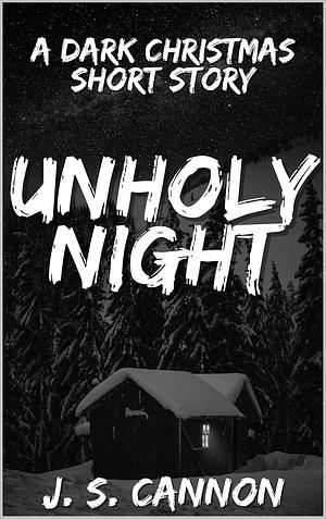 Unholy Night by J.S. Cannon