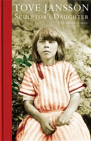 Sculptor's Daughter: A Childhood Memoir by Tove Jansson
