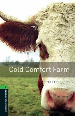 Cold Comfort Farm (Oxford Bookworms Library: 2500 Headwords) by Clare West, Stella Gibbons