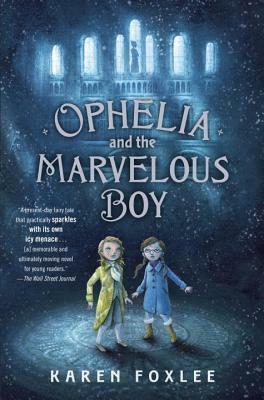 Ophelia and the Marvelous Boy by Karen Foxlee