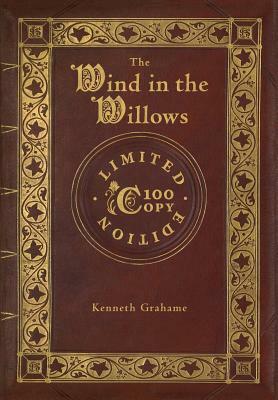 The Wind in the Willows (100 Copy Limited Edition) by Kenneth Grahame