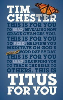 Titus for You: For Reading, for Feeding, for Leading by Tim Chester