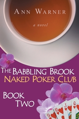 The Babbling Brook Naked Poker Club - Book Two by Ann Warner