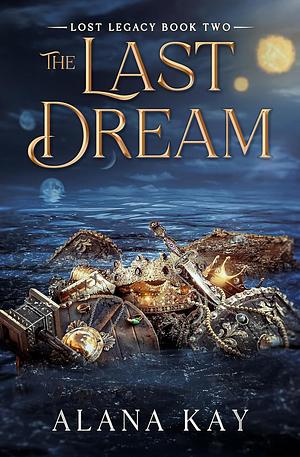 The Last Dream by Alana Kay