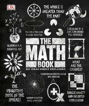 The Math Book: Big Ideas Simply Explained by D.K. Publishing