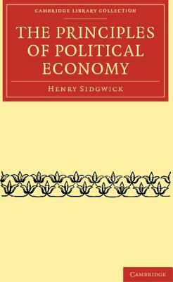 The Principles of Political Economy by Henry Sidgwick