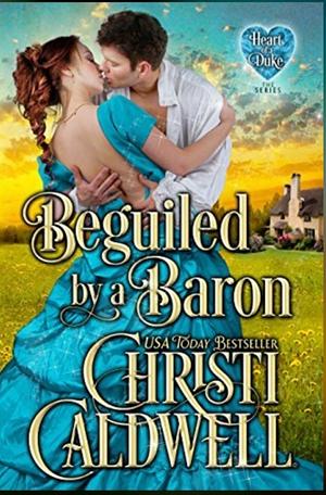 Beguiled by a Baron by Christi Caldwell