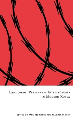 Landlords, Peasants and Intellectuals in Modern Korea by 