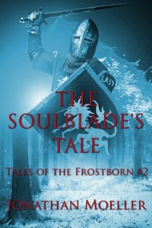 The Soulblade's Tale by Jonathan Moeller