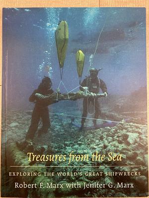 Treasures from the Sea - Exploring the Worlds Greatest Shipwrecks by Jenifer Marx, Robert F. Marx