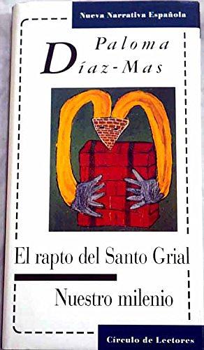 El rapto del Santo Grial: Nuestro milenio by Paloma Díaz-Mas