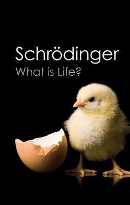 What Is Life? with Mind and Matter and Autobiographical Sketches by Erwin Schrödinger