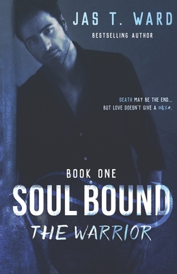 Soul Bound: The Warrior by Jas T. Ward
