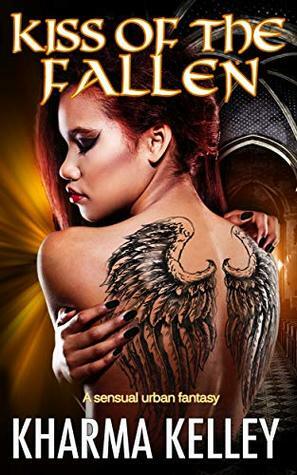 Kiss of the Fallen: A Sensual Urban Fantasy by Kharma Kelley