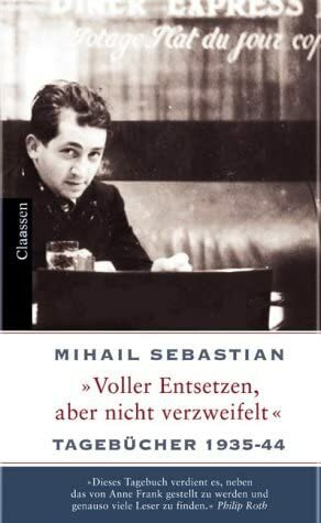 Voller Entsetzen, Aber Nicht Verzweifelt: Tagebücher 1935 44 by Mihail Sebastian