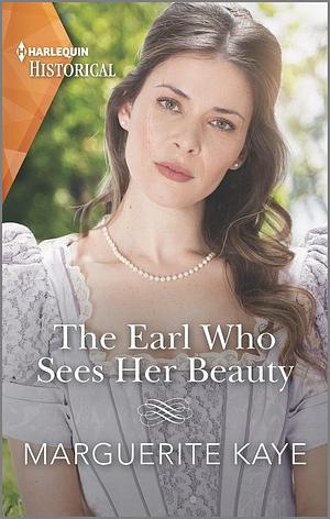 The Earl Who Sees Her Beauty: A Royal Romance by Marguerite Kaye, Marguerite Kaye