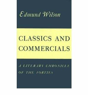 Classics and Commercials by Edmund Wilson