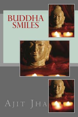 Buddha Smiles by Ajit Kumar Jha