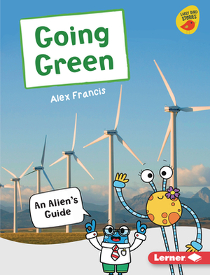 Going Green: An Alien's Guide by Alex Francis