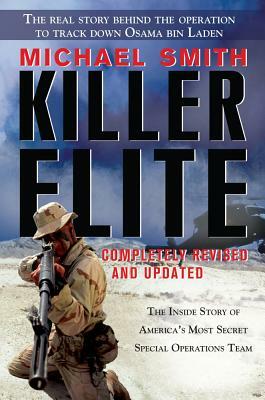 Killer Elite: Completely Revised and Updated: The Inside Story of America's Most Secret Special Operations Team by Michael Smith
