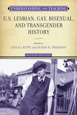 Understanding and Teaching U.S. Lesbian, Gay, Bisexual, and Transgender History by 