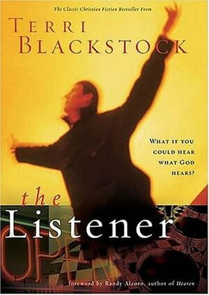 The Listener: What if you could hear what God hears? by Terri Blackstock