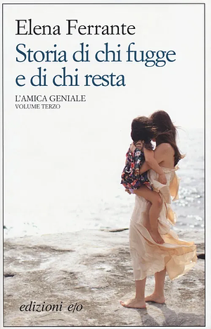 Storia di chi fugge e di chi resta by Elena Ferrante