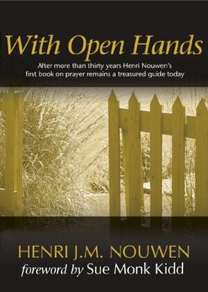 With Open Hands by Henri J.M. Nouwen