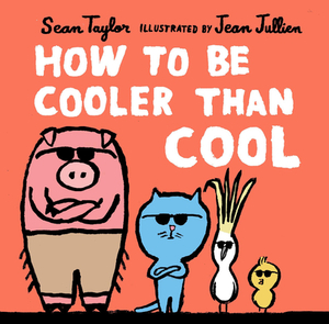 How to Be Cooler Than Cool by Sean Taylor