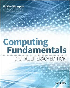 Computing Fundamentals: Digital Literacy Edition by Faithe Wempen