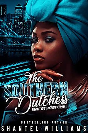 The Southern Dutchess: Loving You Through My Pain by Shantel Williams