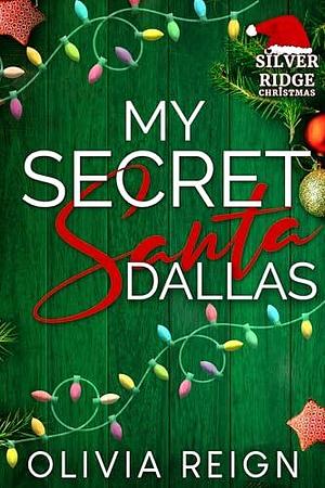 My Secret Santa Dallas: A Western Enemies to Lovers Romance by Olivia Reign, Olivia Reign