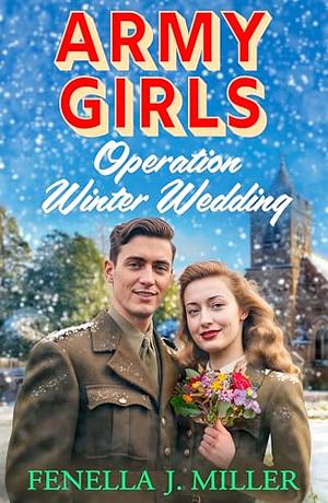 Army Girls: Operation Winter Wedding by Fenella J. Miller