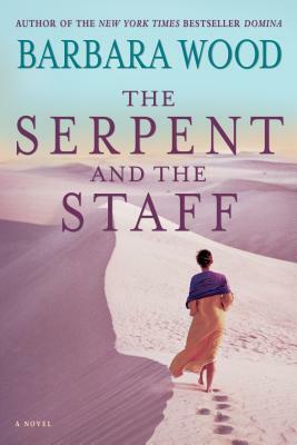 The Serpent and the Staff by Barbara Wood